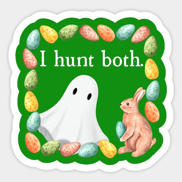 I Hunt Both Ghosts and Eggs Sticker by TheMavenMedium